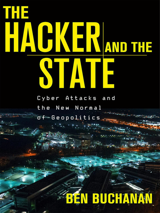 Title details for The Hacker and the State by Ben Buchanan - Available